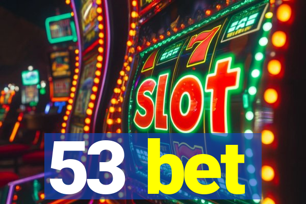 53 bet